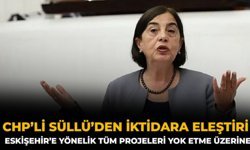 CHP’li Süllü’den İktidara Eleştiri: Eskişehir’e Yönelik Tüm Projeleri Yok Etme Üzerine