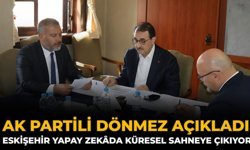 AK Partili Dönmez Açıkladı: Eskişehir Yapay Zekada Küresel Sahneye Çıkıyor