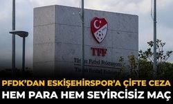 PFDK’dan Eskişehirspor’a Çifte Ceza: Hem Para Hem Seyircisiz Maç