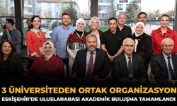 3 Üniversiteden Ortak Organizasyon: Eskişehir’de Uluslararası Akademik Buluşma Tamamlandı