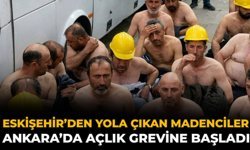 Eskişehir’den Yola Çıkan Madenciler Ankara’da Açlık Grevine Başladı