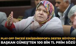 Play-Off Öncesi Eskişehirspor’a Destek Büyüyor: Başkan Güneş’ten 100 Bin TL Prim Sözü