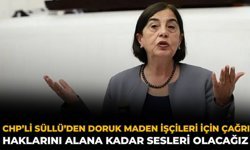 CHP’li Süllü’den Doruk Maden İşçileri İçin Çağrı: Haklarını Alana Kadar Sesleri Olacağız
