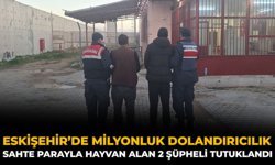 Eskişehir’de Milyonluk Dolandırıcılık: Sahte Parayla Hayvan Alan 2 Şüpheli Tutuklandı