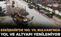 Eskişehir’de 100. Yıl Bulvarı’nda Yol ve Altyapı Yenileniyor