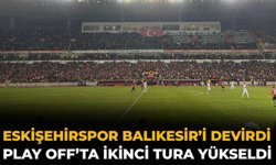 Eskişehirspor Balıkesir’i Devirdi, Play Off’ta İkinci Tura Yükseldi