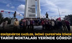 Eskişehir'de Gaziler, İnönü Zaferi’nin İzinde Tarihi Noktaları Yerinde Gördü!