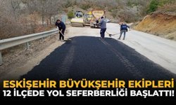 Eskişehir Büyükşehir Ekipleri 12 İlçede Yol Seferberliği Başlattı