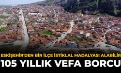 Eskişehir'den Bir İlçe İstiklal Madalyası Alabilir: 105 Yıllık Vefa Borcu