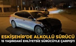Eskişehir'de Alkollü Sürücü 15 Yaşındaki Ehliyetsiz Sürücüyle Çarpıştı