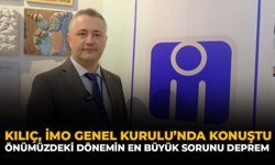 Kılıç, İMO Genel Kurulu’nda Konuştu: “Önümüzdeki Dönemin En Büyük Sorunu Deprem”