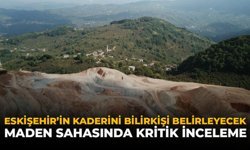 Eskişehir’in Kaderini Bilirkişi Belirleyecek: Maden Sahasında Kritik İnceleme!