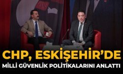 CHP Eskişehir'de Milli Güvenlik Politikalarını Anlattı