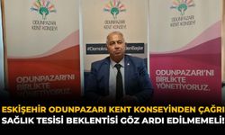 Eskişehir Odunpazarı Kent Konseyinden Çağrı: Sağlık Tesisi Beklentisi Göz Ardı Edilmemeli!"