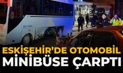Eskişehir’de Otomobil Minibüse Çarptı: 1 Yaralı