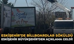 Eskişehir'de Billboardlar Söküldü: Eskişehir Büyükşehir'den Açıklama Geldi!