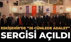 Eskişehir'de ''26 Cümlede Adalet'' Sergisi Açıldı