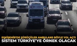 Eskişehir'de Sürücüler Ambulansa Böyle Yol Açtı: Sistem Türkiye’ye Örnek Olacak