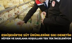 Eskişehir’de Süt Ürünlerine Sıkı Denetim: Hijyen ve Saklama Koşulları Tek Tek İnceleniyor