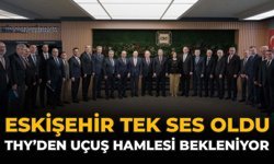Eskişehir Tek Ses Oldu: THY’den Uçuş Hamlesi Bekleniyor