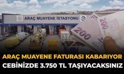 Araç Muayene Faturası Kabarıyor: Cebinizde 3.750 TL Taşıyacaksınız