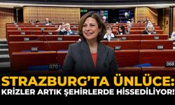 Strazburg’da Ünlüce: Krizler Artık Şehirlerde Hissediliyor