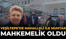 Yeşiltepe’de Mahalleli ile Muhtar Mahkemelik Oldu