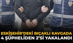 Eskişehir’deki Bıçaklı Kavgada 4 Şüpheliden 2’si Yakalandı