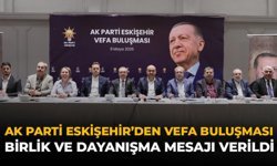 AK Parti Eskişehir'den Vefa Buluşması: Birlik ve Dayanışma Mesajı Verildi!