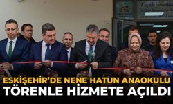 Eskişehir’de Nene Hatun Anaokulu Törenle Hizmete Açıldı