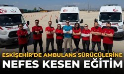 Eskişehir’de Ambulans Sürücülerine Nefes Kesen Eğitim