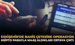 Eskişehir'de Bahis Çetesine Operasyon: Kripto Parayla Maaş Aldıkları Ortaya Çıktı