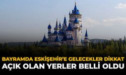 Bayramda Eskişehir'e Gelecekler Dikkat: Açık Olan Yerler Belli Oldu
