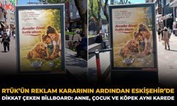 RTÜK’ün Kararının Ardından Eskişehir’de Dikkat Çeken Billboard: Anne, Çocuk Ve Köpek Aynı Karede