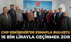 CHP Eskişehir’de Esnafla Buluştu: “16 Bin Lirayla Geçinmek Çok Zor”