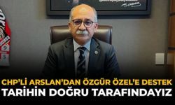 CHP’li Arslan’dan Özgür Özel'e Destek: “Tarihin Doğru Tarafındayız”