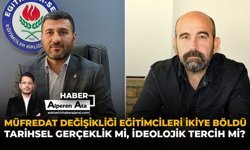Müfredat Değişikliği Eğitimcileri İkiye Böldü! Tarihsel Gerçeklik mi, İdeolojik Tercih mi?