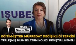 Eğitim-İş’den Müfredat Değişikliği Tepkisi: "Yerleşmiş Bilimsel Terminoloji Değiştirilmemeli"