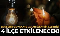 Eskişehir'de 7 Saate Varan Elektrik Kesintisi: 4 İlçe Etkilenecek