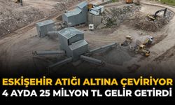 Eskişehir Atığı Altına Çeviriyor: 4 Ayda 25 Milyon TL Gelir Getirdi