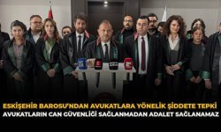 Eskişehir Barosu’ndan Avukatlara Yönelik Şiddete Tepki: “Avukatların can güvenliği sağlanmadan adalet sağlanamaz”