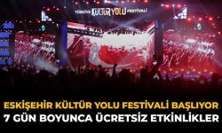 Eskişehir Kültür Yolu Festivali Başlıyor: 7 Gün Boyunca Ücretsiz Etkinlikler Olacak