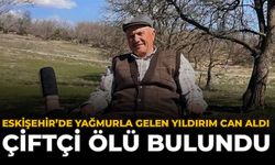 Eskişehir'de Yağmurla Gelen Yıldırım Can Aldı: Çiftçi Ölü Bulundu