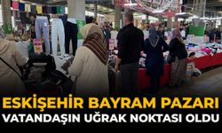 Eskişehir Bayram Pazarı Vatandaşın Uğrak Noktası Oldu