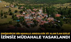 Eskişehir'de Bir Mahalle Sit Alanı İlan Edildi: İzinsiz Müdahale Yasaklandı