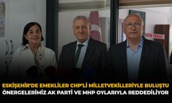 Eskişehir’de Emekliler CHP’li Milletvekilleriyle Buluştu: "Önergelerimiz AK Parti ve MHP Oylarıyla Reddediliyor"