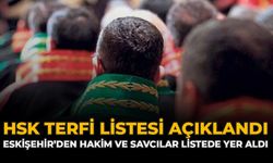 HSK Terfi Listesi Açıklandı: Eskişehir’den Hakim ve Savcılar Listede Yer Aldı