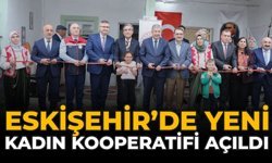 Eskişehir'de Yeni Kadın Kooperatifi Açıldı
