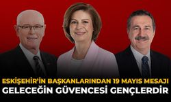 Eskişehir'in Başkanlarından 19 Mayıs Mesajı: Geleceğin Güvencesi Gençlerdir