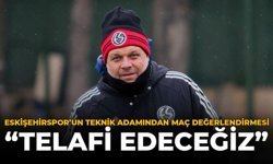 Eskişehirspor'un Teknik Adamından Maç Değerlendirmesi: "Telafi Edeceğiz"